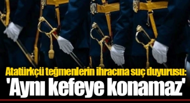 Atatürkçü teğmenlerin ihracına suç duyurusu: 'Aynı kefeye konamaz'