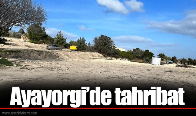 Ayayorgi’de tahribat 