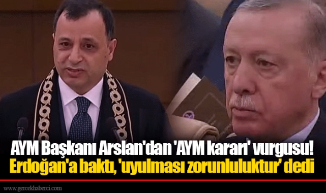 AYM Başkanı Arslan'dan 'AYM kararı' vurgusu! Erdoğan'a baktı, 'uyulması zorunluluktur' dedi