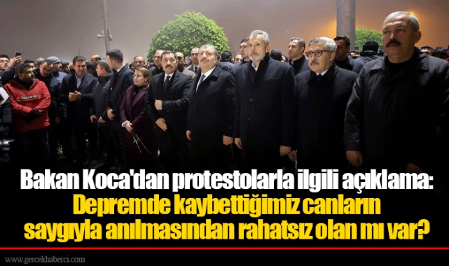 Bakan Koca'dan protestolarla ilgili açıklama: Depremde kaybettiğimiz canların saygıyla anılmasından rahatsız olan mı var?