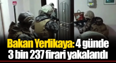 Bakan Yerlikaya: 4 günde 3 bin 237 firari yakalandı