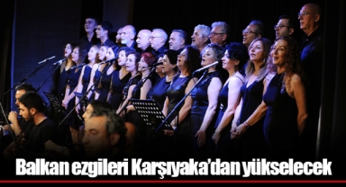 Balkan ezgileri Karşıyaka’dan yükselecek