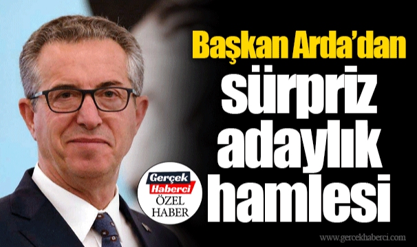 Başkan Arda'dan sürpriz adaylık hamlesi