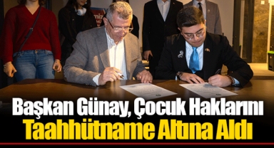 Başkan Günay, Çocuk Haklarını Taahhütname Altına Aldı
