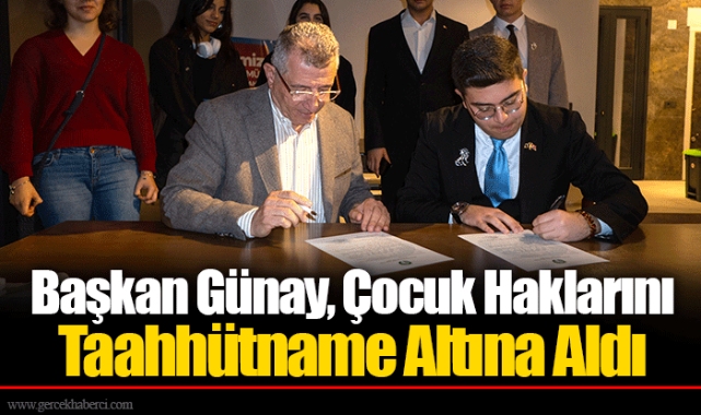 Başkan Günay, Çocuk Haklarını Taahhütname Altına Aldı