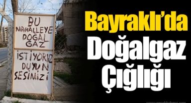 Bayraklı’da Doğalgaz Çığlığı