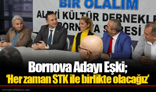 Bornova Adayı Eşki; ‘Her zaman STK ile birlikte olacağız’