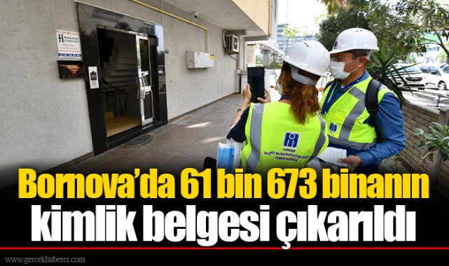 Bornova’da 61 bin 673 binanın kimlik belgesi çıkarıldı