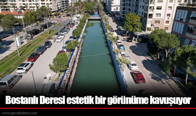 Bostanlı Deresi estetik bir görünüme kavuşuyor