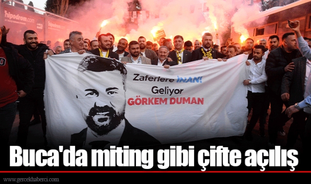 Buca'da miting gibi çifte açılış