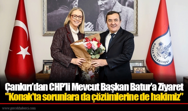 Çankırı’dan CHP’li Mevcut Başkan Batur’a Ziyaret "Konak’ta sorunlara da çözümlerine de hakimiz”