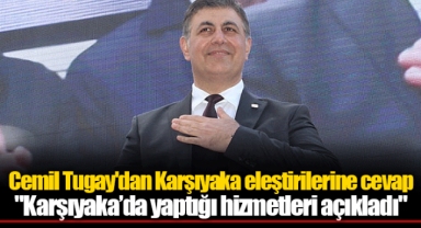 Cemil Tugay'dan Karşıyaka eleştirilerine cevap: "Karşıyaka’da yaptığı hizmetleri açıkladı"