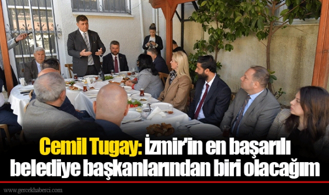 Cemil Tugay: İzmir'in en başarılı belediye başkanlarından biri olacağım