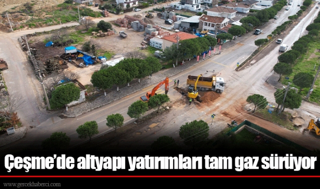 Çeşme’de altyapı yatırımları tam gaz sürüyor 