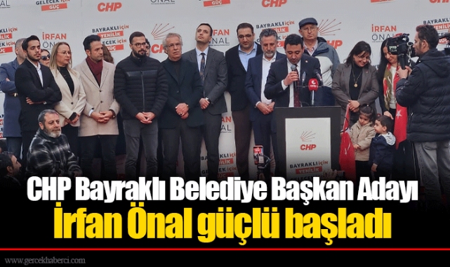 CHP Bayraklı Belediye Başkan Adayı İrfan Önal güçlü başladı