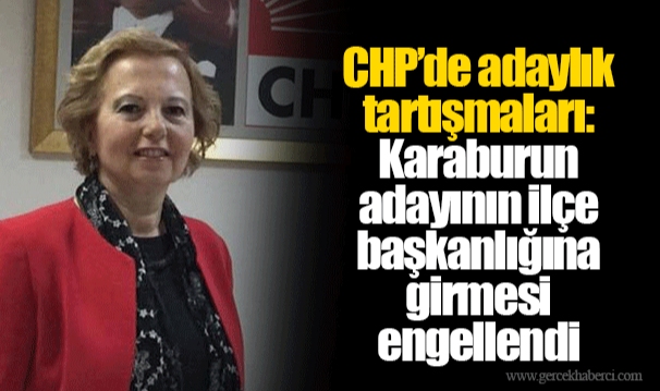 CHP’de adaylık tartışmaları: Karaburun adayının ilçe başkanlığına girmesi engellendi