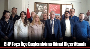 CHP Foça İlçe Başkanlığına Günal Biçer Atandı