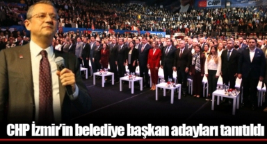 CHP İzmir’in belediye başkan adayları tanıtıldı