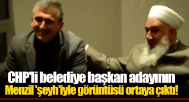 CHP'li belediye başkan adayının Menzil 'şeyh'iyle görüntüsü ortaya çıktı!