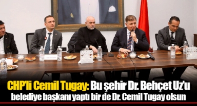CHP’li Cemil Tugay: Bu şehir Dr. Behçet Uz’u belediye başkanı yaptı bir de Dr. Cemil Tugay olsun