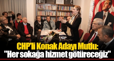 CHP'li Konak Adayı Mutlu: