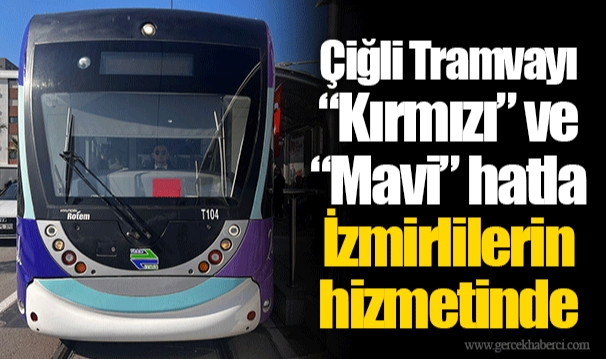 Çiğli Tramvayı “Kırmızı” ve “Mavi” hatla İzmirlilerin hizmetinde