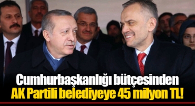Cumhurbaşkanlığı bütçesinden AK Partili belediyeye 45 milyon TL!