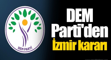 DEM Parti'den İzmir kararı
