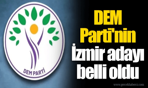 DEM Parti'nin İzmir adayı belli oldu
