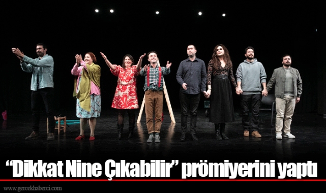 “Dikkat Nine Çıkabilir” prömiyerini yaptı