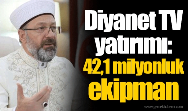 Diyanet TV yatırımı: 42,1 milyonluk ekipman