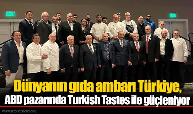 Dünyanın gıda ambarı Türkiye, ABD pazarında Turkish Tastes ile güçleniyor