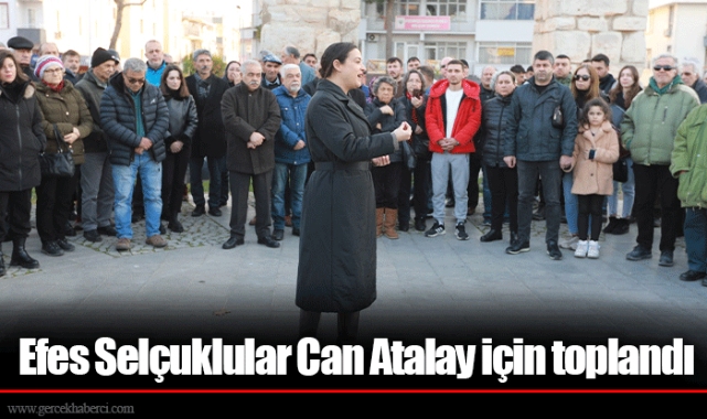 Efes Selçuklular Can Atalay için toplandı