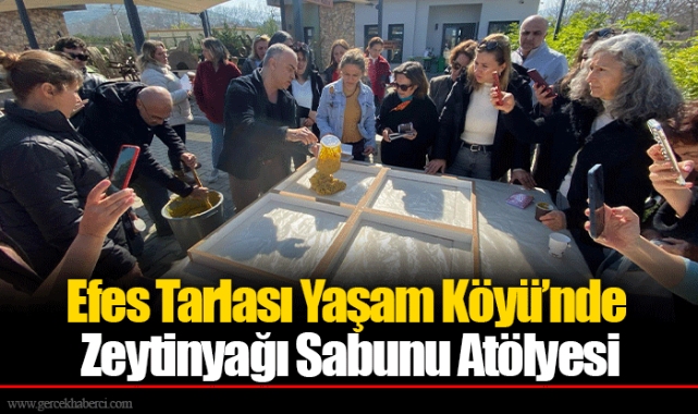 Efes Tarlası Yaşam Köyü’nde Zeytinyağı Sabunu Atölyesi