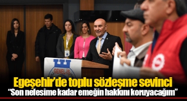 Egeşehir’de toplu sözleşme sevinci