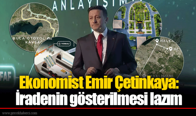 Ekonomist Emir Çetinkaya: İradenin gösterilmesi lazım 