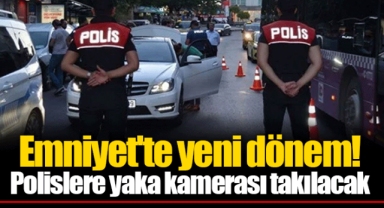 Emniyet'te yeni dönem! Polislere yaka kamerası takılacak