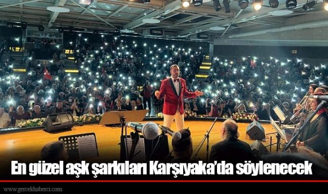 En güzel aşk şarkıları Karşıyaka’da söylenecek