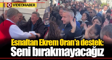 Esnaftan Ekrem Oran'a destek: Seni bırakmayacağız