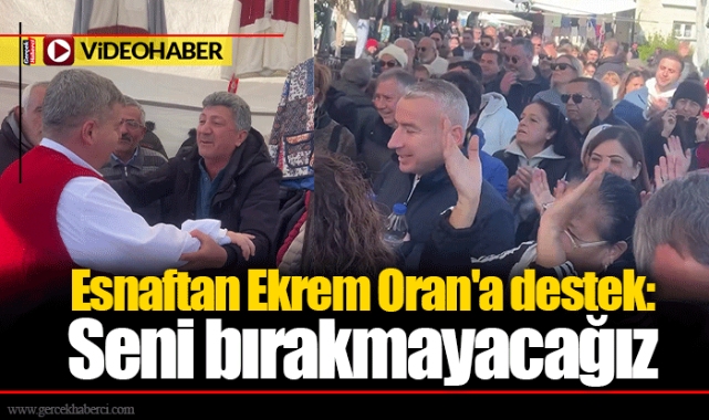 Esnaftan Ekrem Oran&#039;a destek: Seni bırakmayacağız 