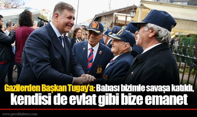 Gazilerden Başkan Tugay’a: Babası bizimle savaşa katıldı, kendisi de evlat gibi bize emanet