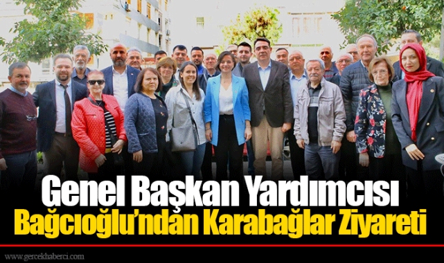 Genel Başkan Yardımcısı Bağcıoğlu’ndan Karabağlar Ziyareti