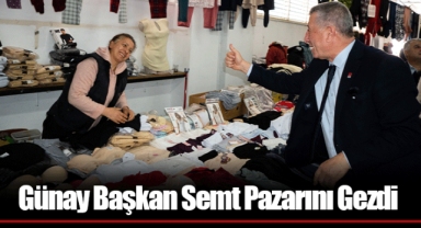 Günay Başkan Semt Pazarını Gezdi