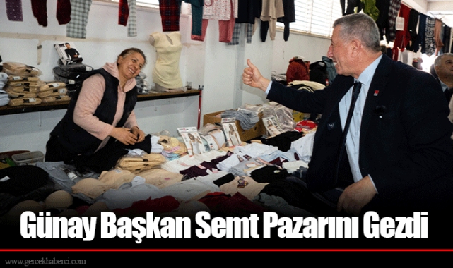 Günay Başkan Semt Pazarını Gezdi
