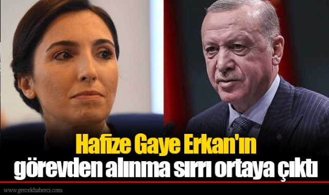 Hafize Gaye Erkan'ın görevden alınma sırrı ortaya çıktı