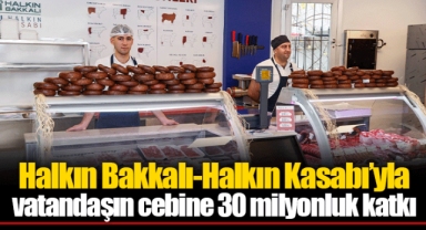 Halkın Bakkalı-Halkın Kasabı’yla vatandaşın cebine 30 milyonluk katkı