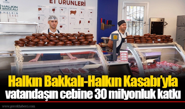 Halkın Bakkalı-Halkın Kasabı’yla vatandaşın cebine 30 milyonluk katkı