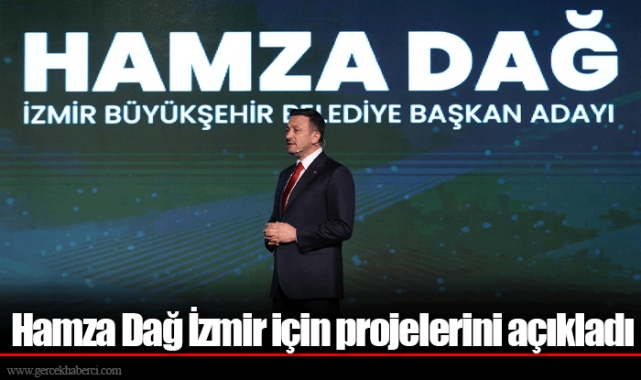 Hamza Dağ İzmir için projelerini açıkladı 