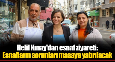 Helil Kınay'dan esnaf ziyareti: Esnafların sorunları masaya yatırılacak