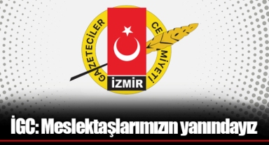 İGC: Meslektaşlarımızın yanındayız